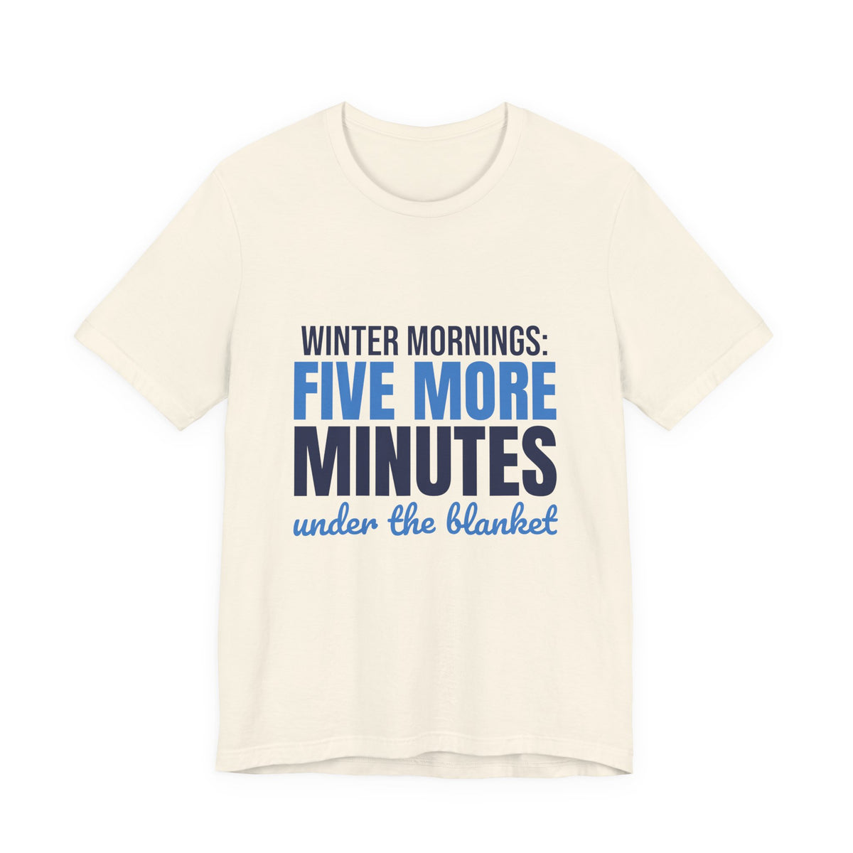 Winter Mornings Five More Minutes Under the Blanket Shirt, Funny Winter T-Shirt, Funny Winter Gift