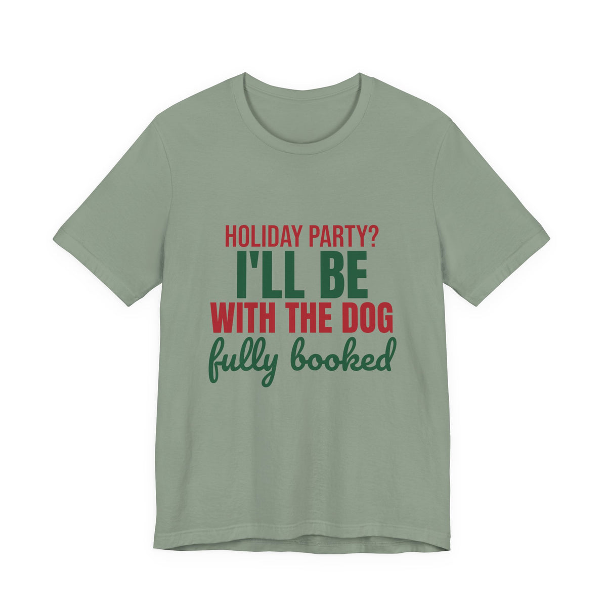 Holiday Party I'll Be With the Dog Fully Booked Shirt, Dog Lover Christmas T-Shirt, Dog Lover Christmas Gift