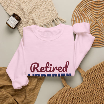 Retired Librarian Now Reading Full Time Sweatshirt, Librarian Retirement Crewneck Sweatshirt