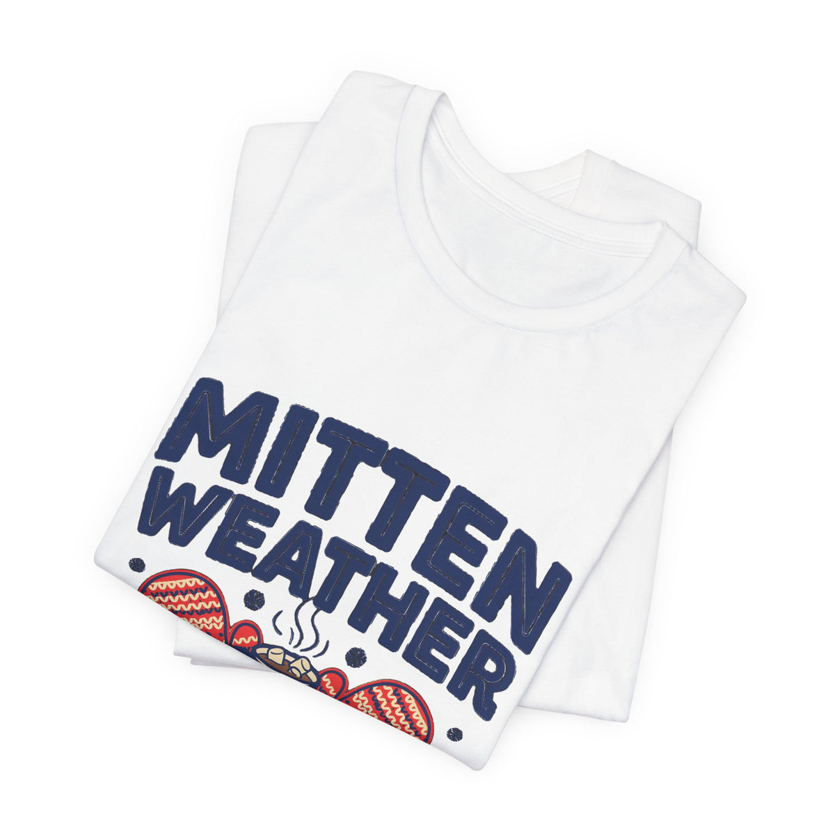 Mitten Weather Hot Cocoa Shirt, Mitten Weather T-Shirt, Cozy Winter Tee