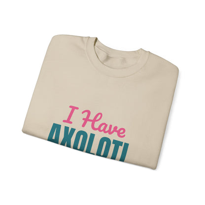 I Have Axolotl Questions Sweatshirt, Axolotl Questions Crewneck Sweatshirt
