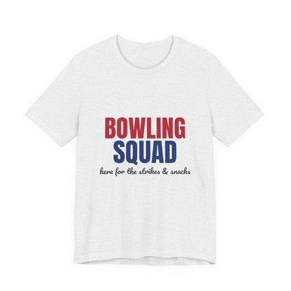 Bowling Squad Here for the Strikes and Snacks Shirt, Bowling Squad T-Shirt, Bowling Team Shirts