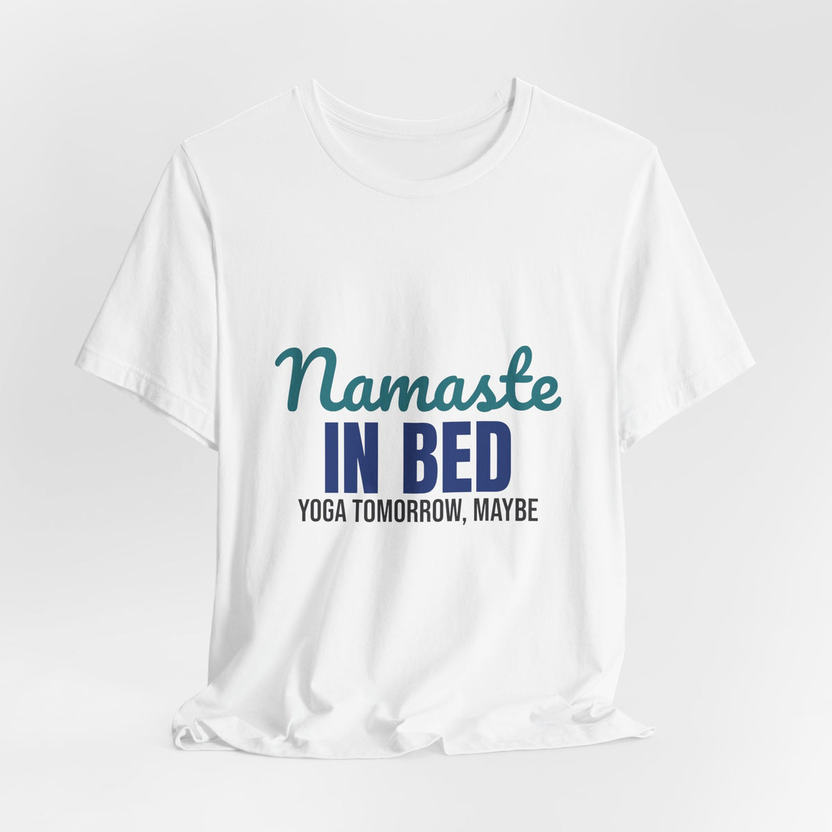 Namaste in Bed Yoga Tomorrow Maybe Shirt, Namaste in Bed Funny Yoga T-Shirt