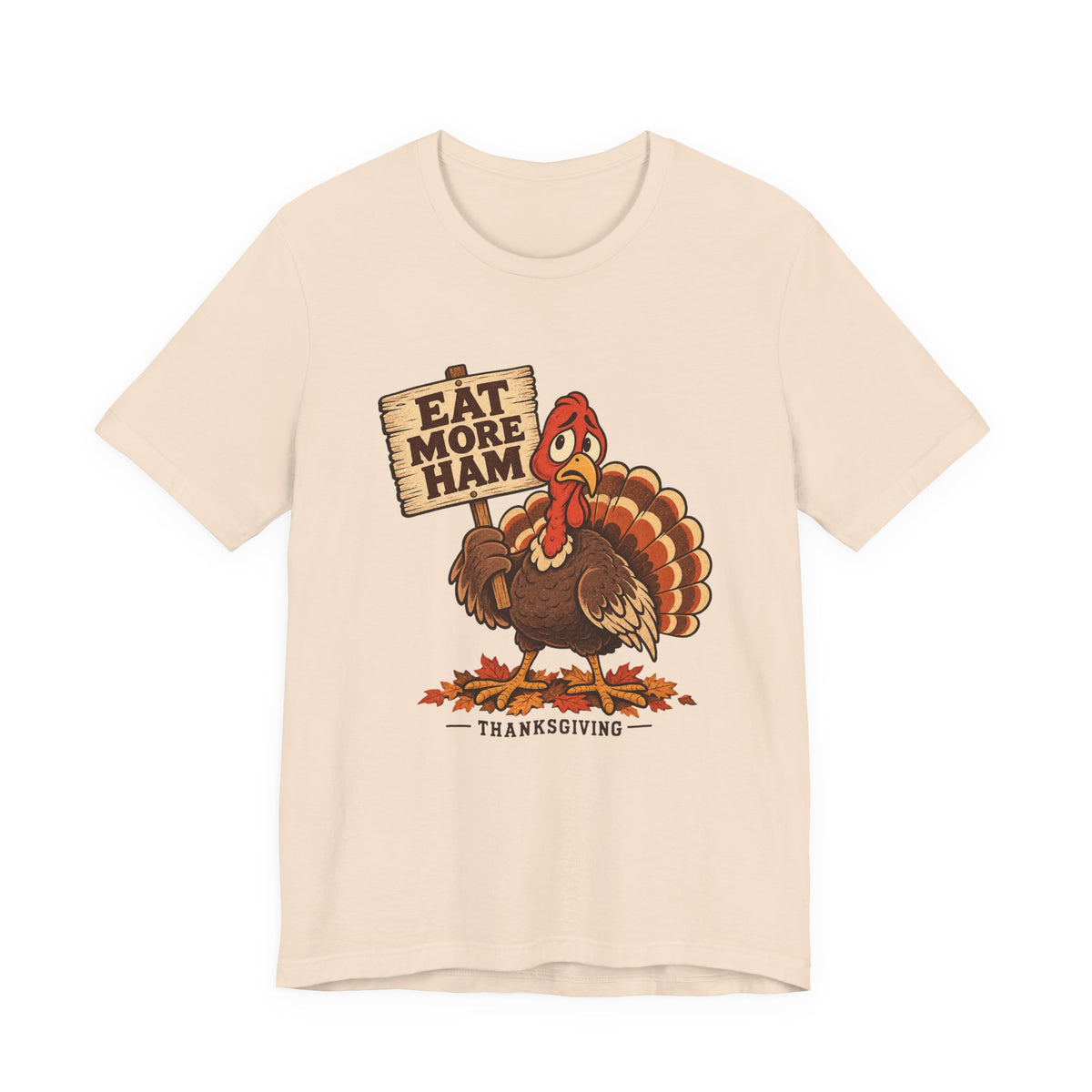 Eat More Ham Turkey Sign Funny Thanksgiving Shirt, Funny Turkey T-Shirt, Funny Turkey Gift