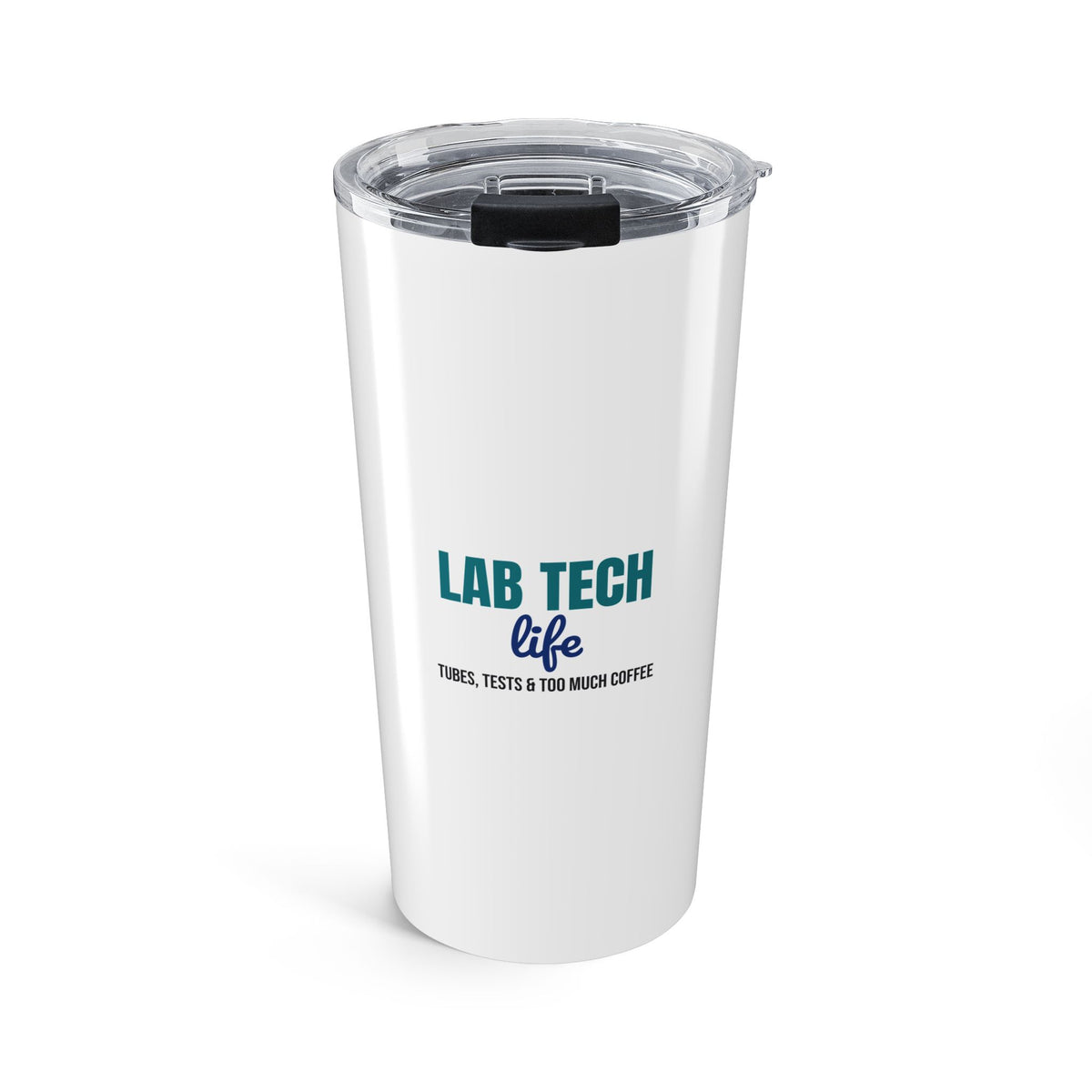 Lab Tech Life Tubes Tests and Too Much Coffee Tumbler, Lab Tech Travel Tumbler 20oz