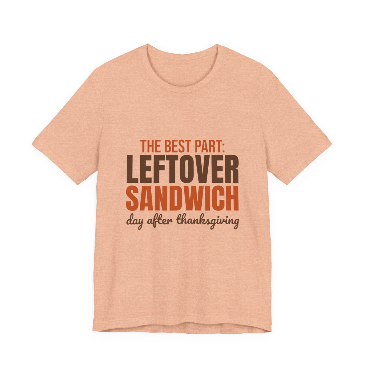 The Best Part Leftover Sandwich Day After Thanksgiving Shirt, Funny Thanksgiving T-Shirt, Funny Thanksgiving Gift