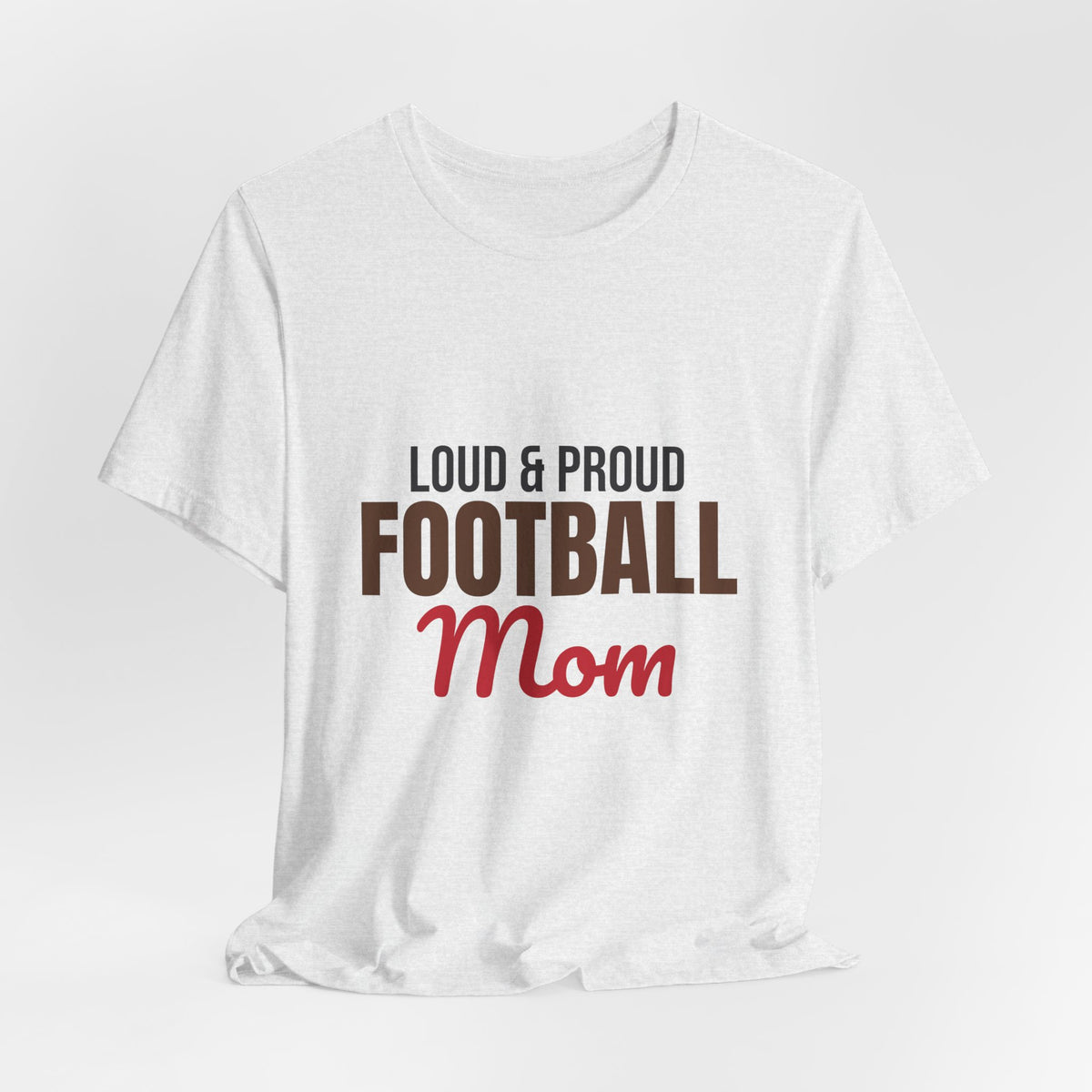 Loud and Proud Football Mom Shirt, Football Mom T-Shirt, Game Day Tee