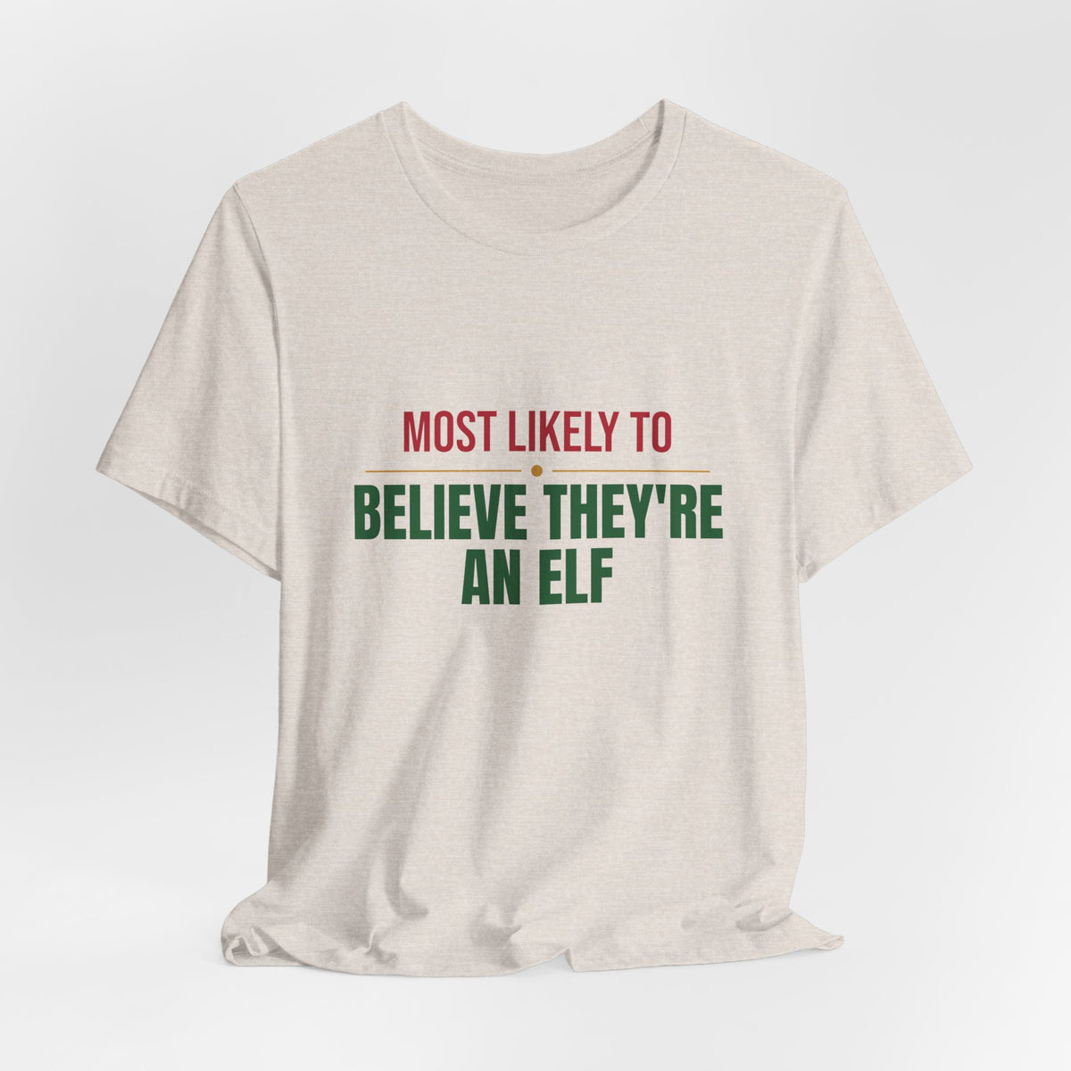 Most Likely To Believe They're An Elf Shirt, Matching Family Christmas T-Shirt, Funny Holiday Tee