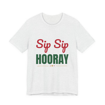 Sip Sip Hooray Shirt, Holiday Party T-Shirt