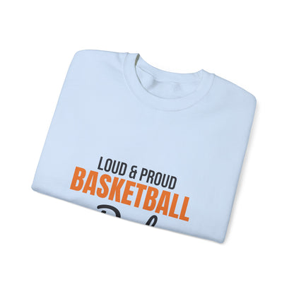 Loud and Proud Basketball Dad Sweatshirt, Basketball Dad Crewneck