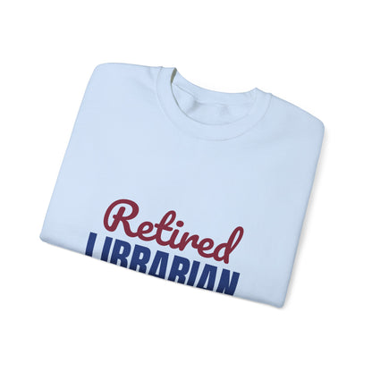 Retired Librarian Now Reading Full Time Sweatshirt, Librarian Retirement Crewneck Sweatshirt