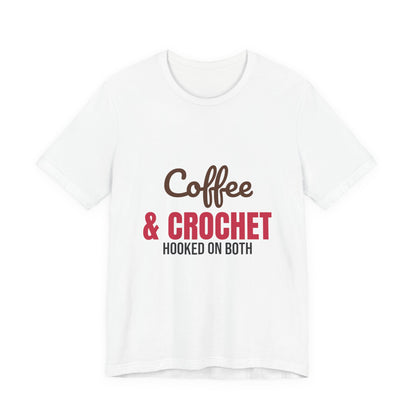 Coffee and Crochet Hooked on Both Shirt