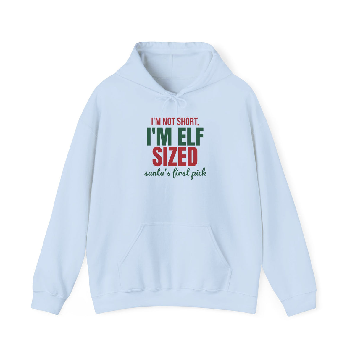 I'm Not Short I'm Elf Sized Santa's First Pick Hoodie, Funny Elf Hoodie