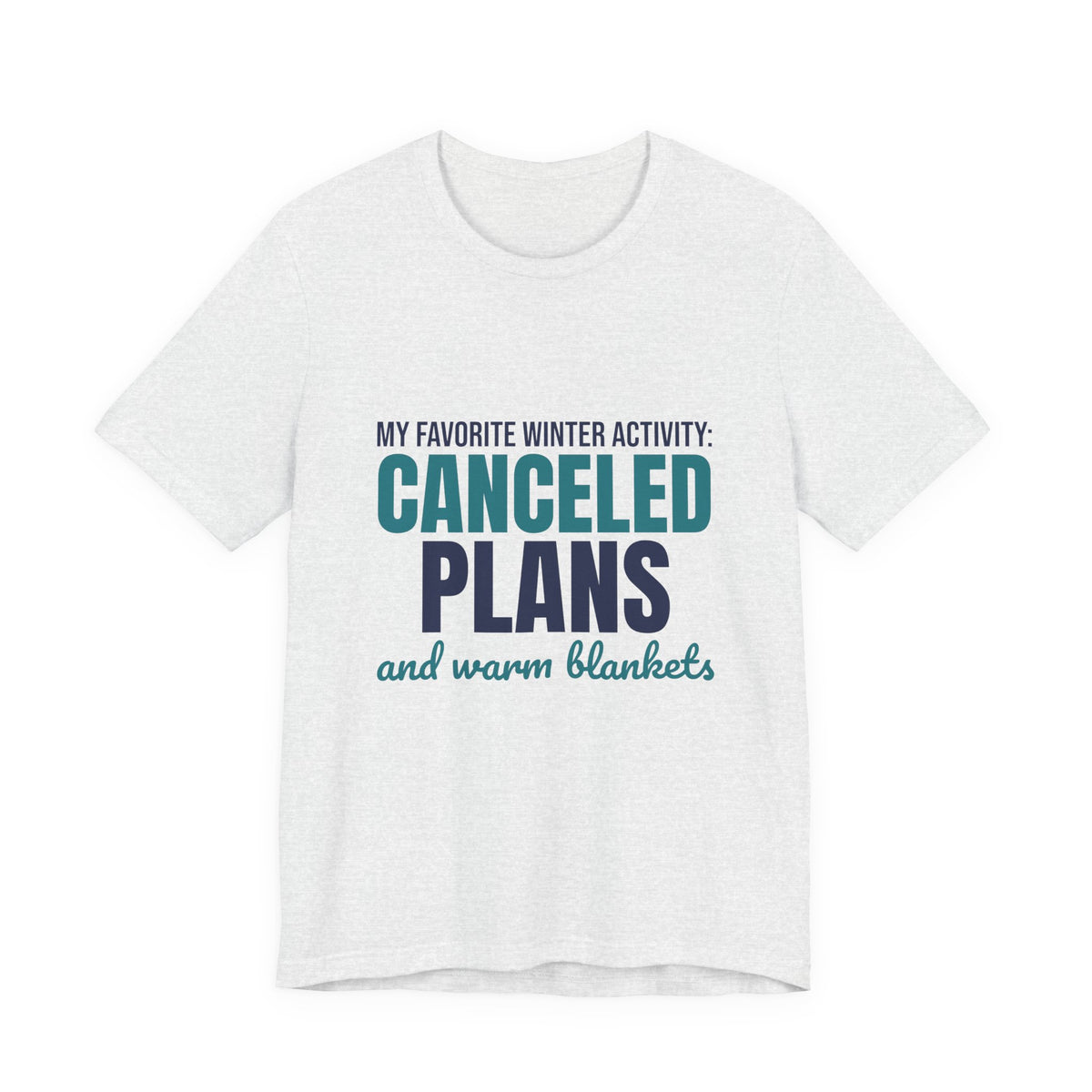 My Favorite Winter Activity Canceled Plans and Warm Blankets Shirt, Funny Winter T-Shirt, Funny Winter Gift