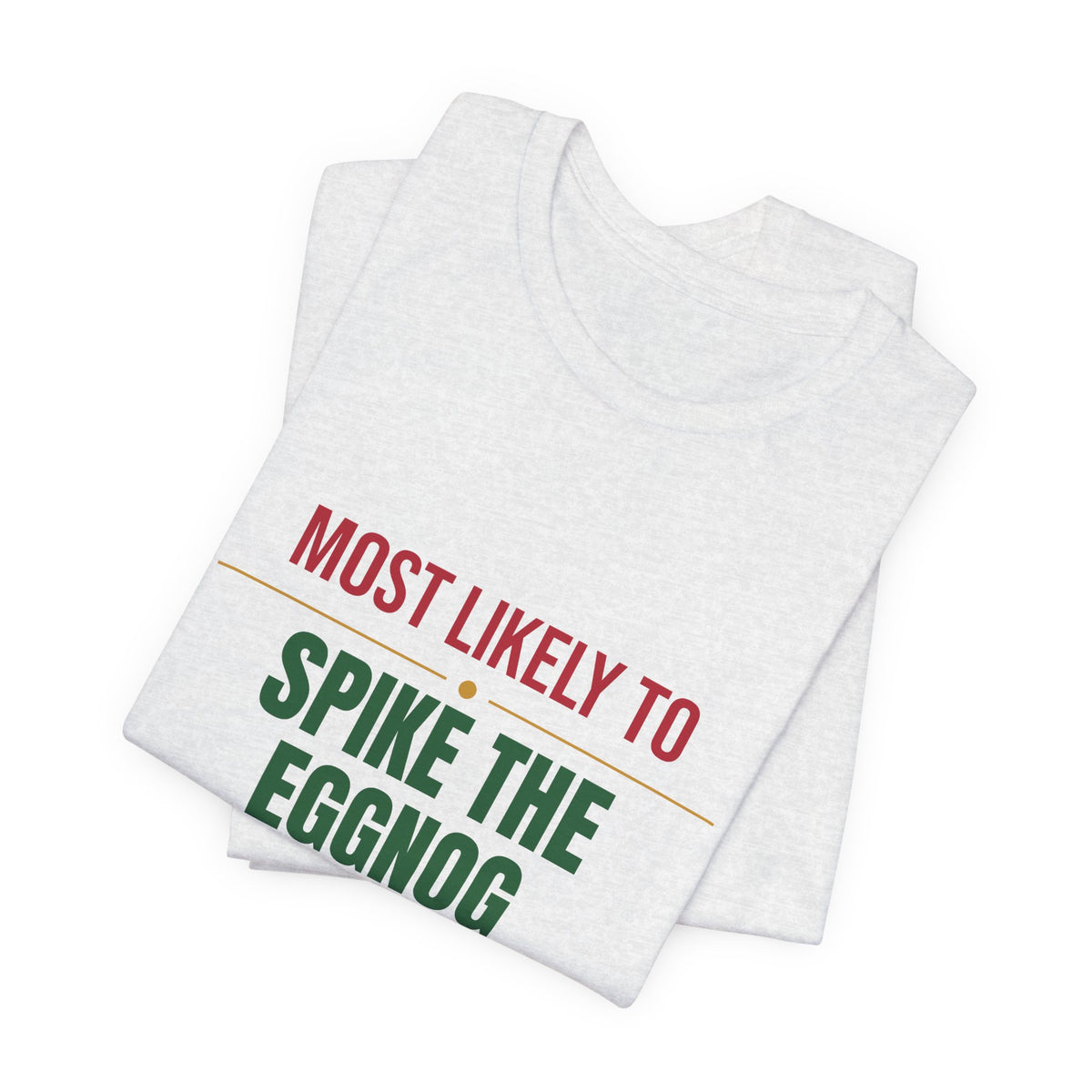 Most Likely To Spike The Eggnog Shirt, Matching Family Christmas T-Shirt, Funny Holiday Tee