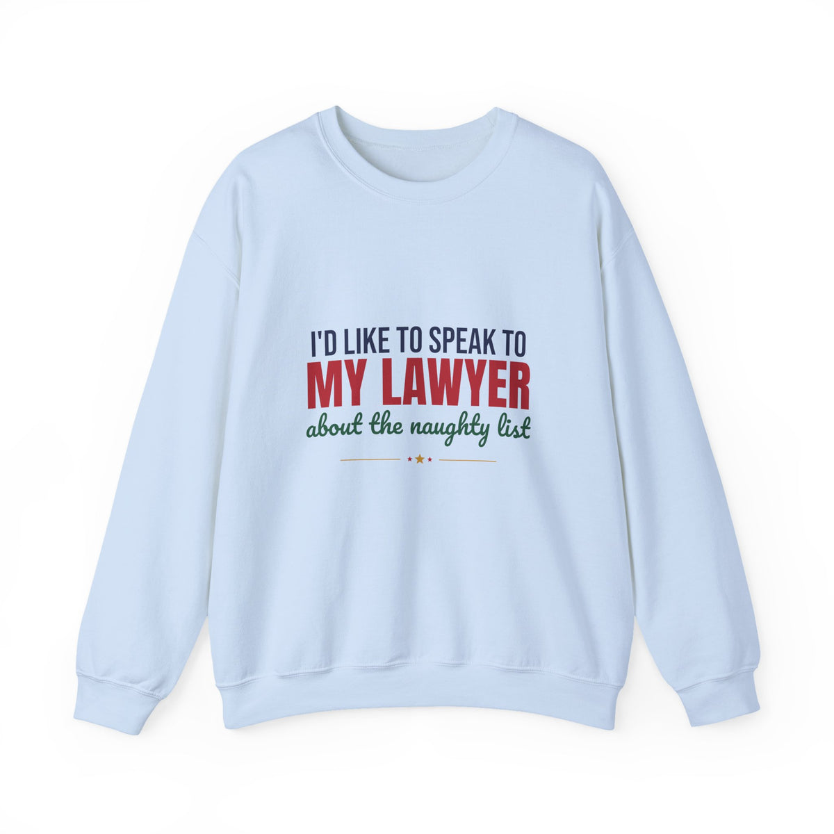 I'd Like to Speak to My Lawyer About the Naughty List Sweatshirt, Funny Christmas Crewneck Sweatshirt