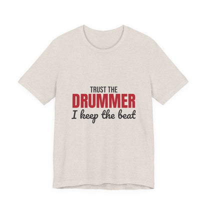 Trust the Drummer I Keep the Beat Shirt, Trust the Drummer T-Shirt, Drummer Gift
