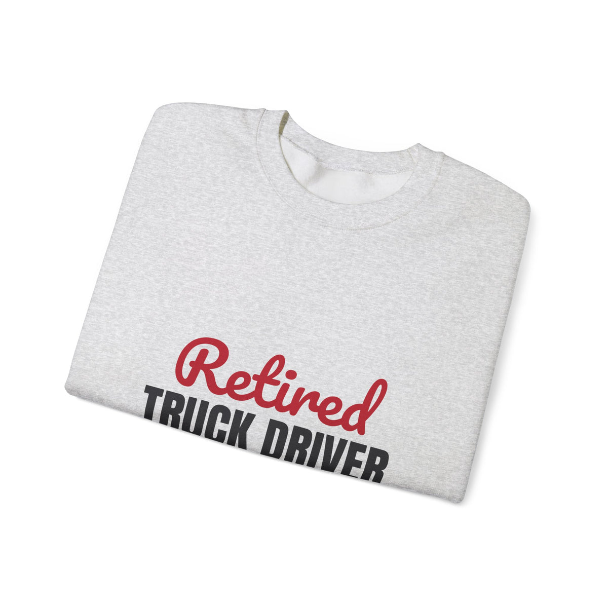 Retired Truck Driver Sweatshirt, Truck Driver Retirement Crewneck