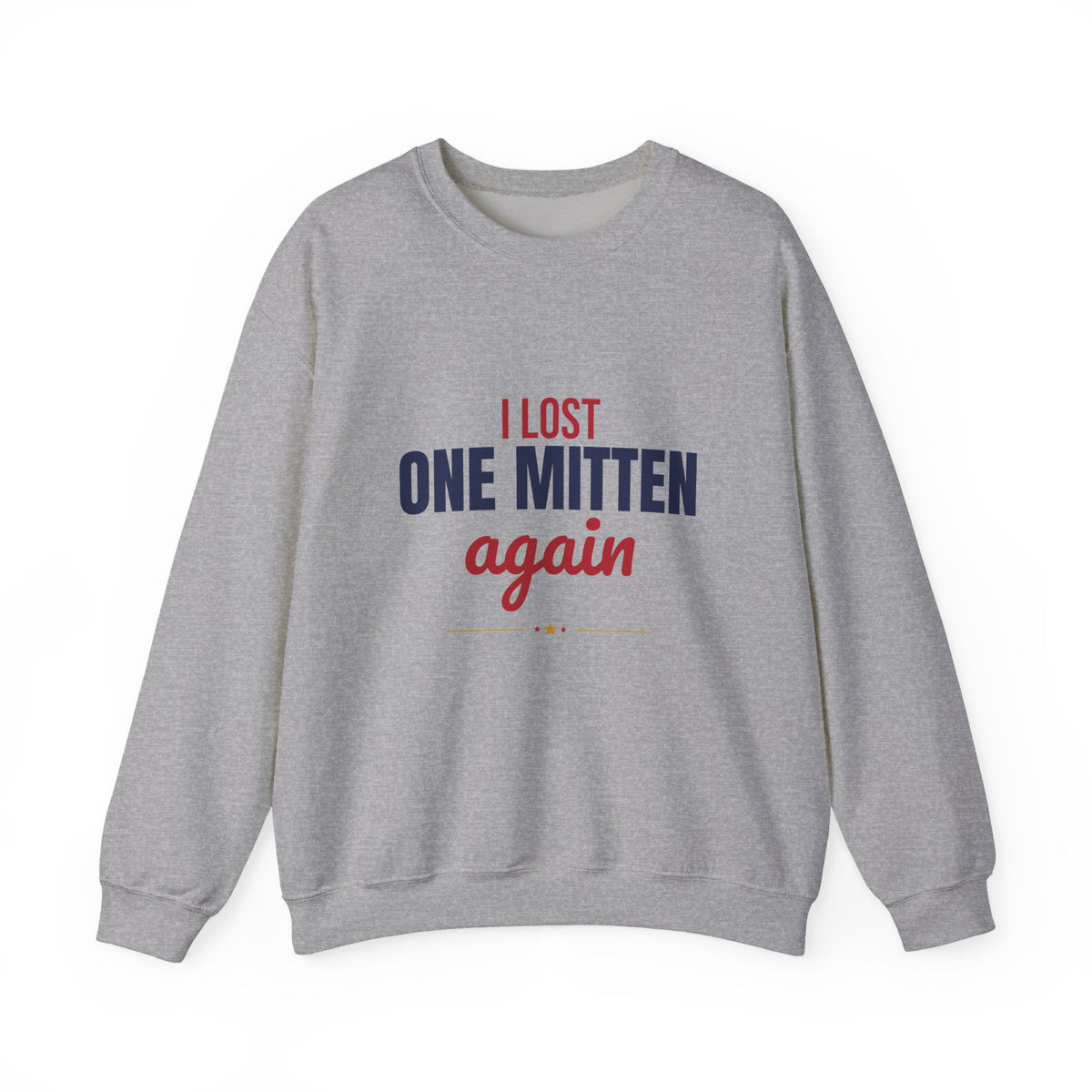 I Lost One Mitten Again Sweatshirt, Funny Winter Crewneck Sweatshirt