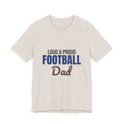 Loud and Proud Football Dad Shirt, Football Dad T-Shirt, Game Day Tee