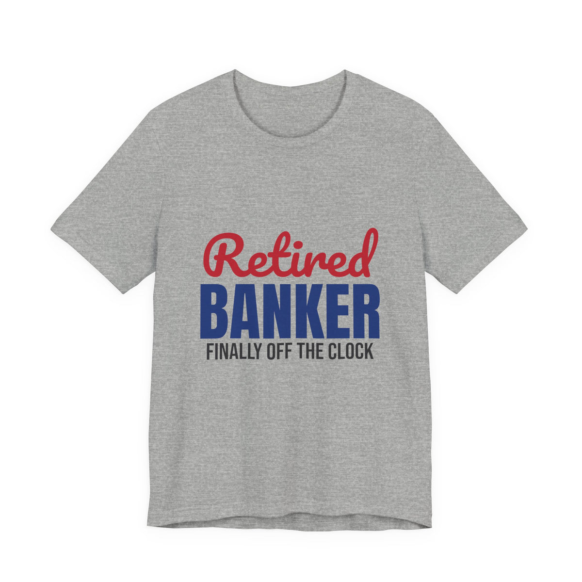 Retired Banker Finally Off the Clock Shirt, Banker Retirement T-Shirt, Retired Banker Gift