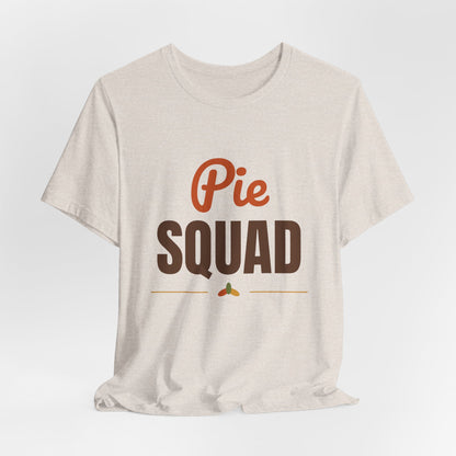 Pie Squad Shirt, Thanksgiving T-Shirt, Funny Thanksgiving Dessert Tee