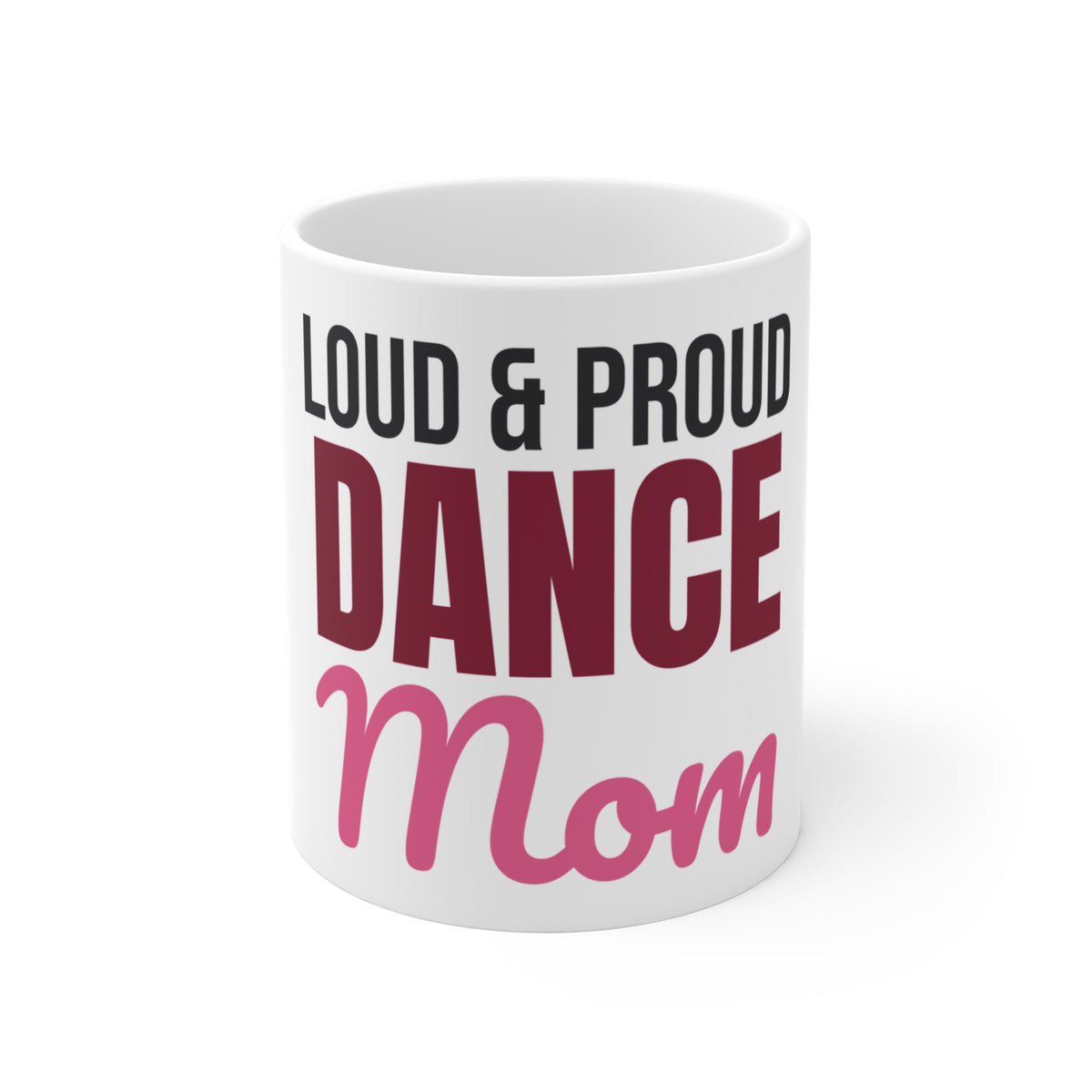 Loud and Proud Dance Mom Mug