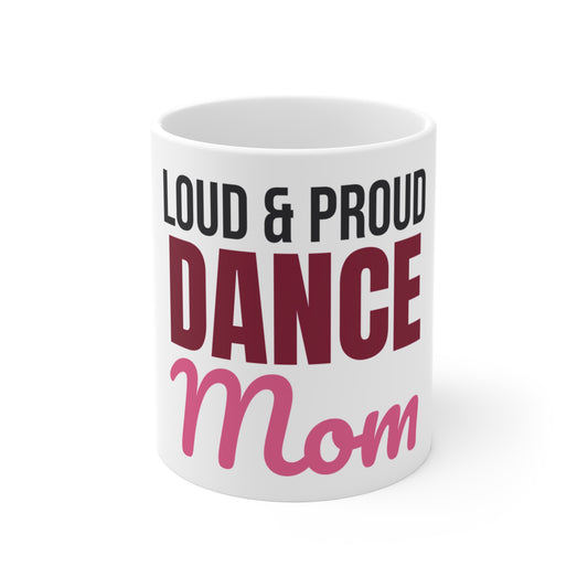 Loud and Proud Dance Mom Mug