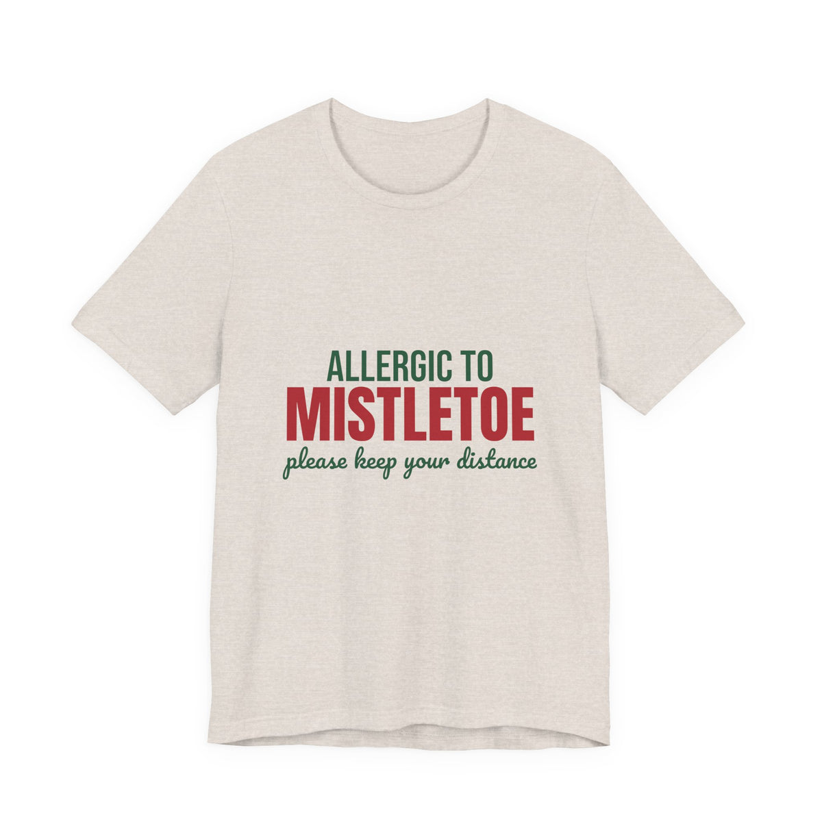 Allergic to Mistletoe Please Keep Your Distance Shirt, Funny Christmas T-Shirt, Funny Christmas Gift