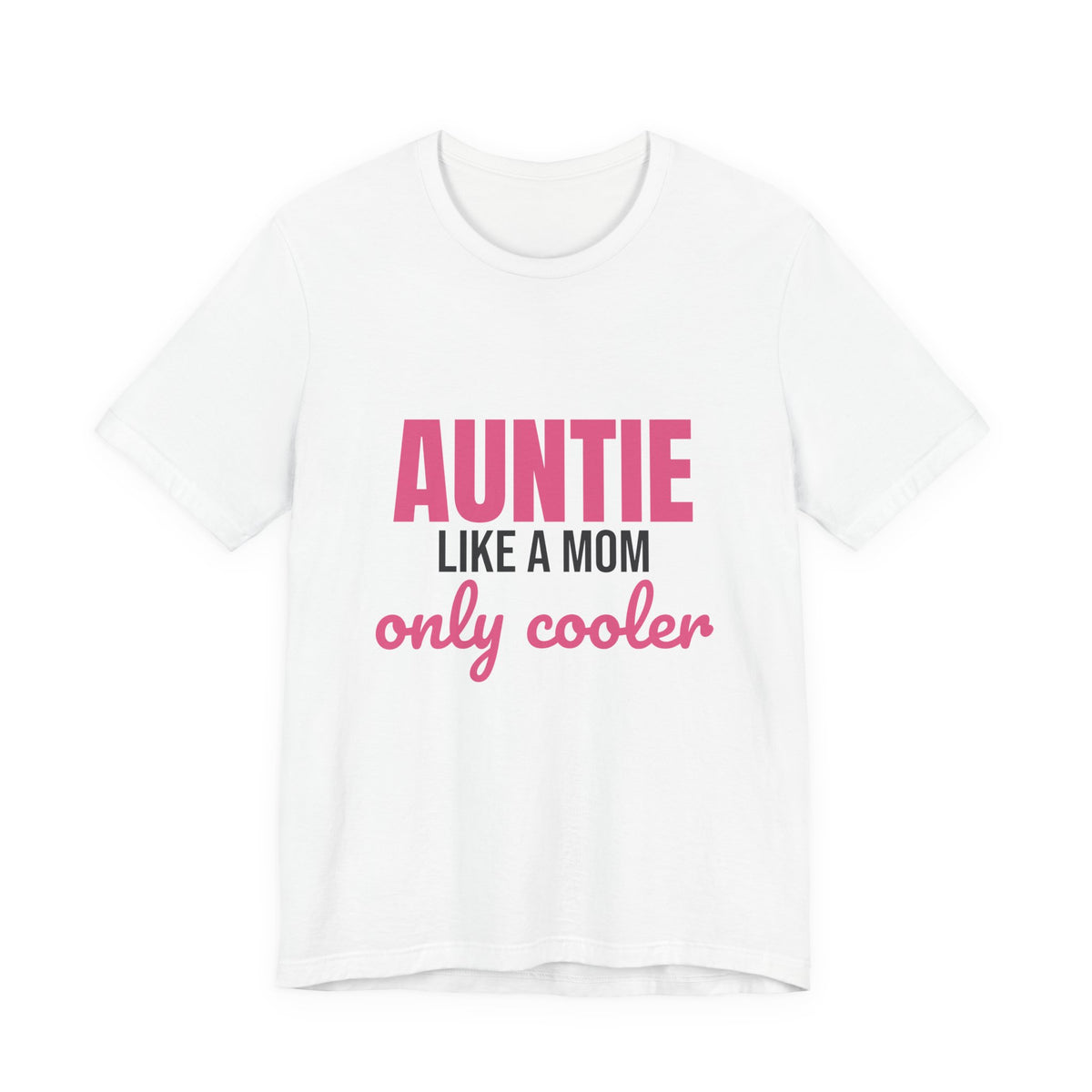 Auntie Like a Mom Only Cooler Shirt, Funny Auntie T-Shirt, Auntie Gift
