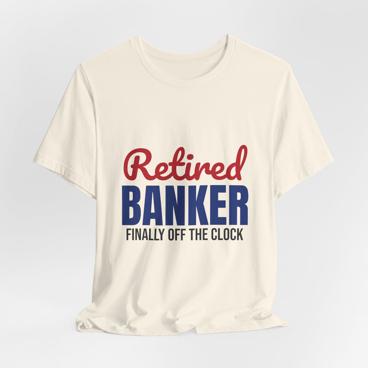 Retired Banker Finally Off the Clock Shirt, Banker Retirement T-Shirt, Retired Banker Gift