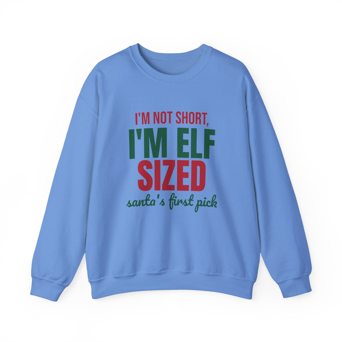 I'm Not Short I'm Elf Sized Santa's First Pick Sweatshirt, Funny Elf Crewneck Sweatshirt
