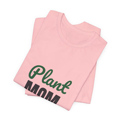 Plant Mom Shirt, Plant Lover T-Shirt, Plant Lady Gift