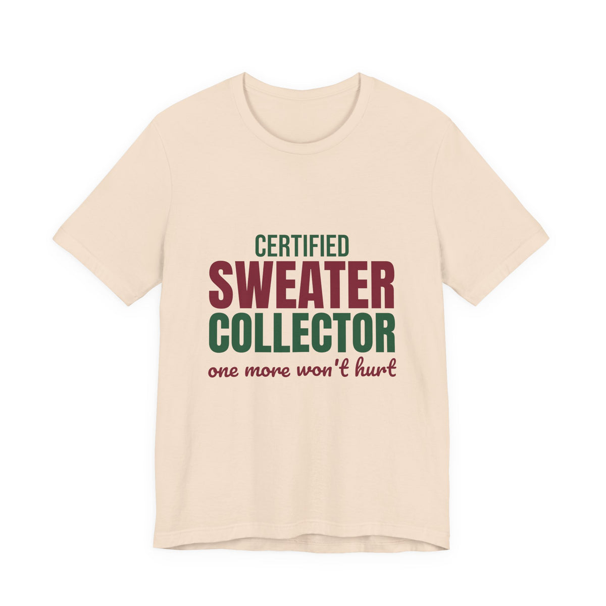Certified Sweater Collector One More Won't Hurt Shirt, Sweater Weather T-Shirt, Sweater Weather Gift