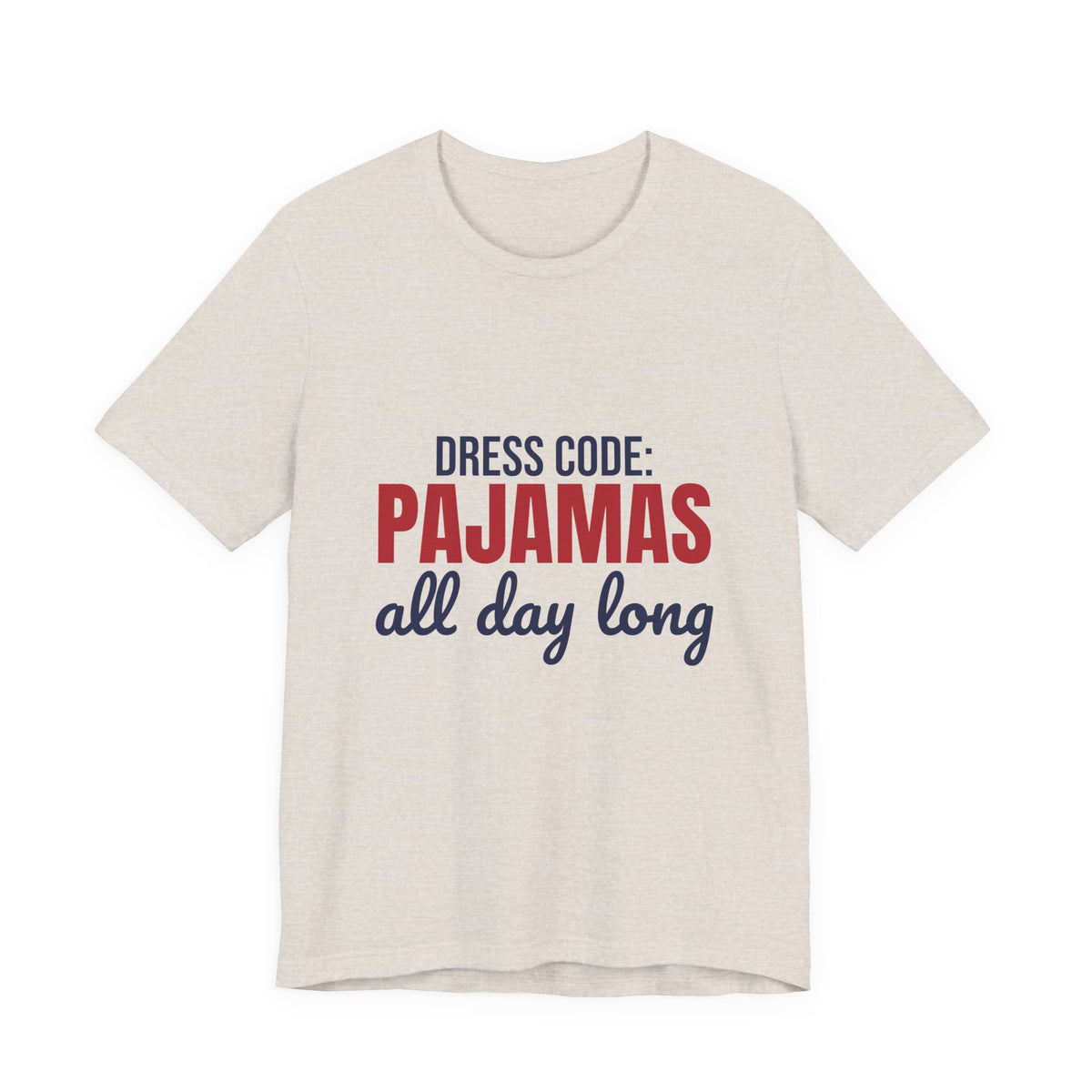 Dress Code Pajamas All Day Long Shirt, Pajama Day T-Shirt, Pajama Day Gift