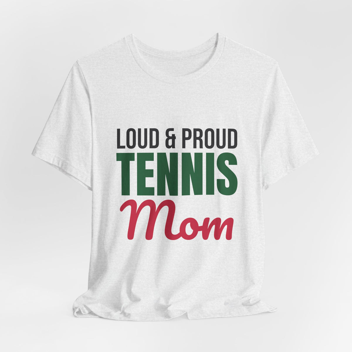 Loud and Proud Tennis Mom Shirt, Tennis Mom T-Shirt, Game Day Tee