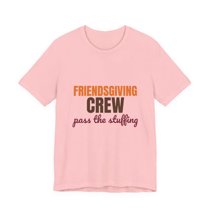 Friendsgiving Crew Pass the Stuffing Shirt, Friendsgiving Crew T-Shirt, Matching Friendsgiving Shirts