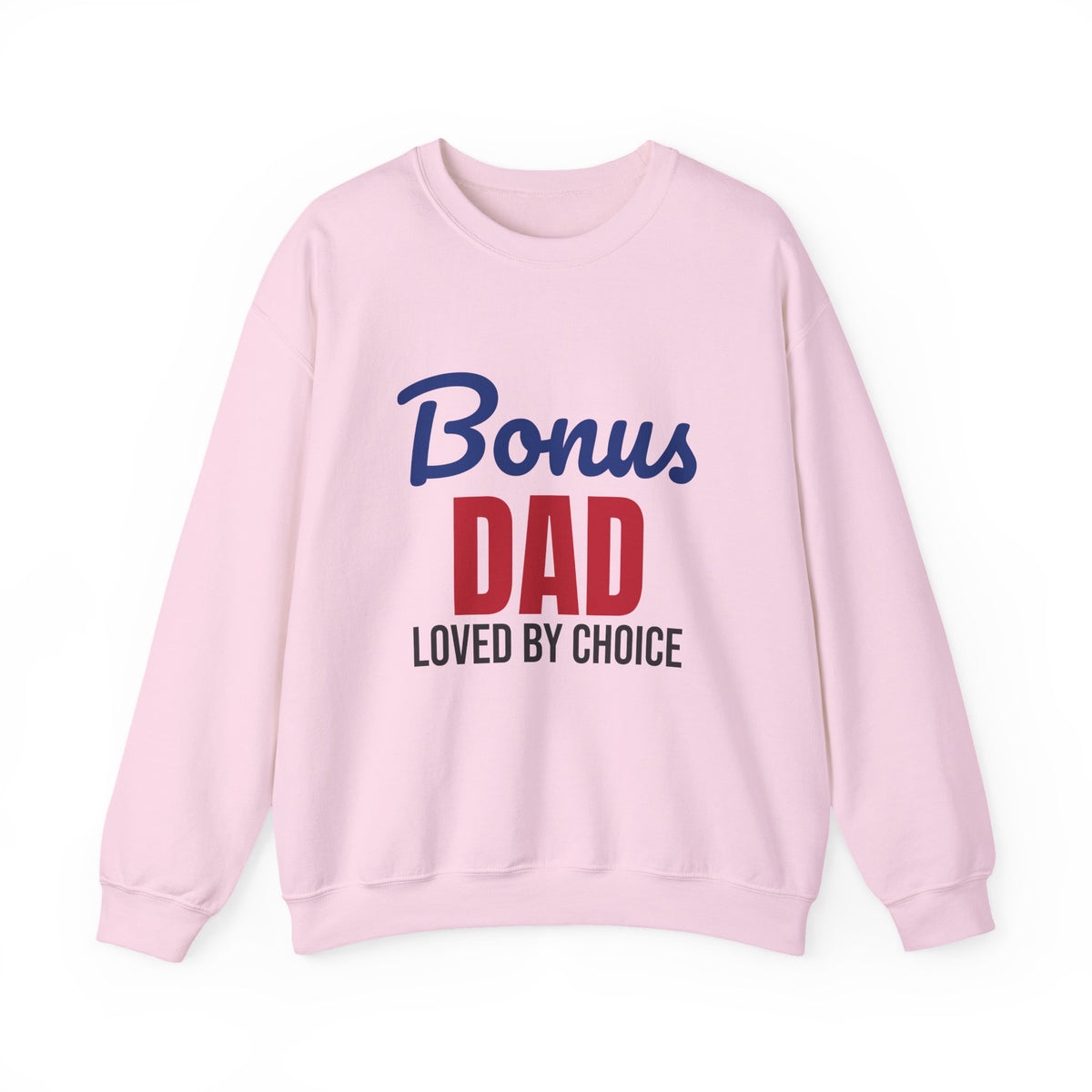 Bonus Dad Loved by Choice Sweatshirt, Bonus Dad Crewneck