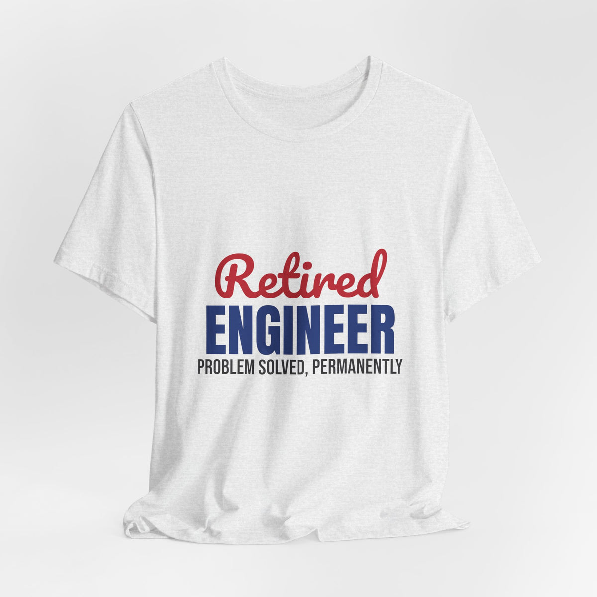 Retired Engineer Problem Solved Permanently Shirt, Engineer Retirement T-Shirt, Retired Engineer Gift