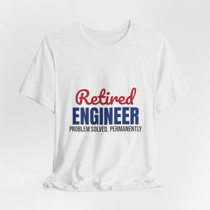 Retired Engineer Problem Solved Permanently Shirt, Engineer Retirement T-Shirt, Retired Engineer Gift