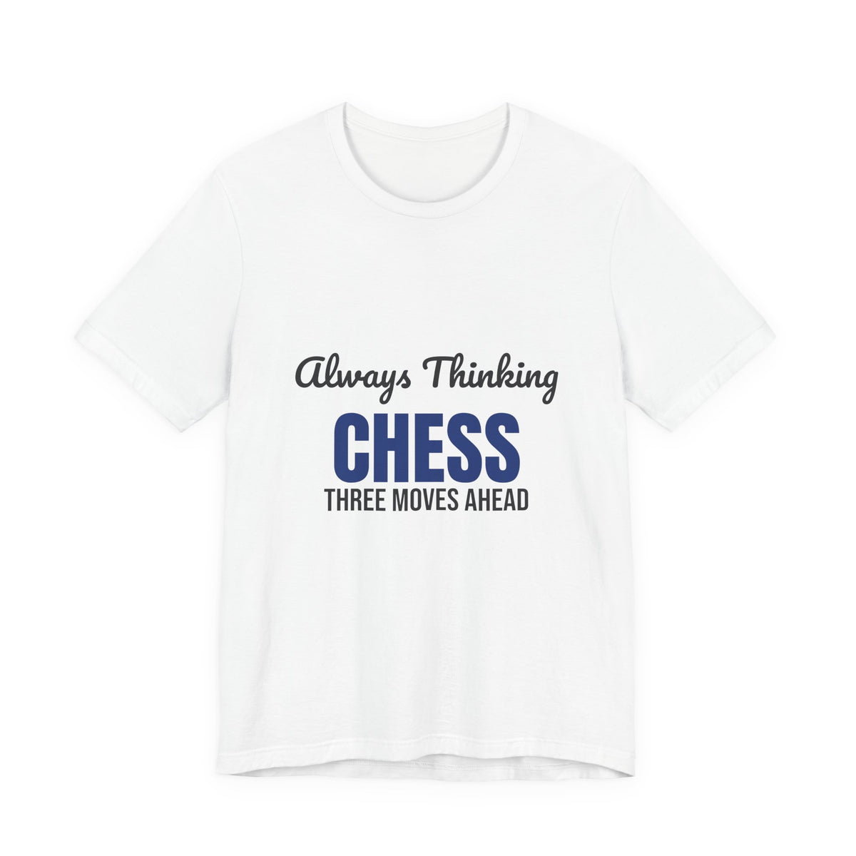 Always Thinking Chess Three Moves Ahead Shirt, Chess Player T-Shirt, Three Moves Ahead