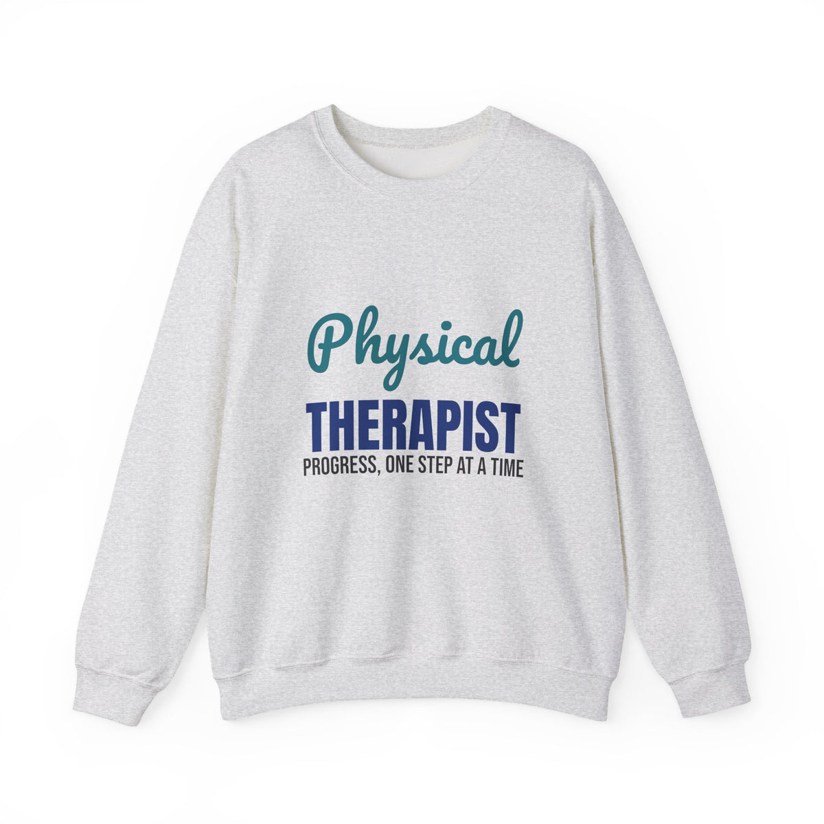 Physical Therapist Progress One Step at a Time Sweatshirt