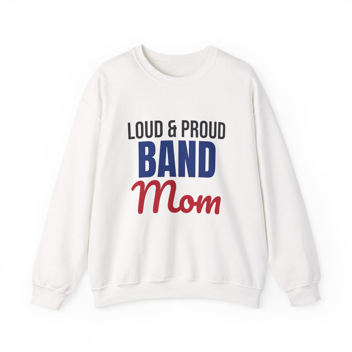 Loud and Proud Band Mom Sweatshirt