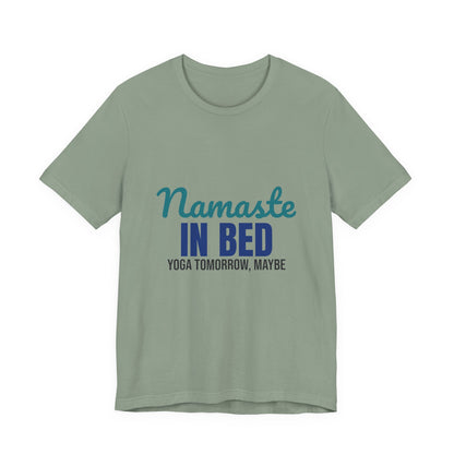 Namaste in Bed Yoga Tomorrow Maybe Shirt, Namaste in Bed Funny Yoga T-Shirt