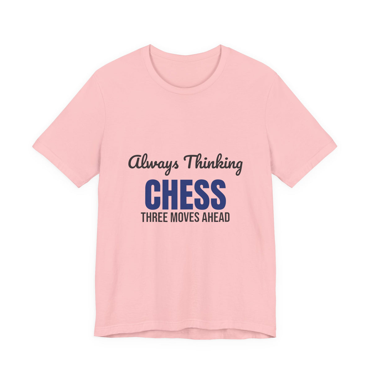 Always Thinking Chess Three Moves Ahead Shirt, Chess Player T-Shirt, Three Moves Ahead
