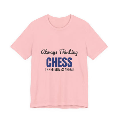 Always Thinking Chess Three Moves Ahead Shirt, Chess Player T-Shirt, Three Moves Ahead