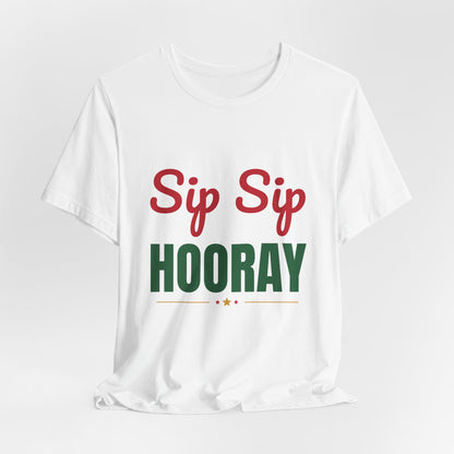 Sip Sip Hooray Shirt, Holiday Party T-Shirt