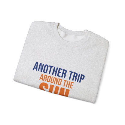 Another Trip Around the Sun Sweatshirt, Birthday Crewneck, Birthday Gift