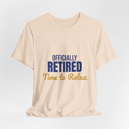 Officially Retired Time to Relax Shirt, Retirement T-Shirt, Retirement Gift