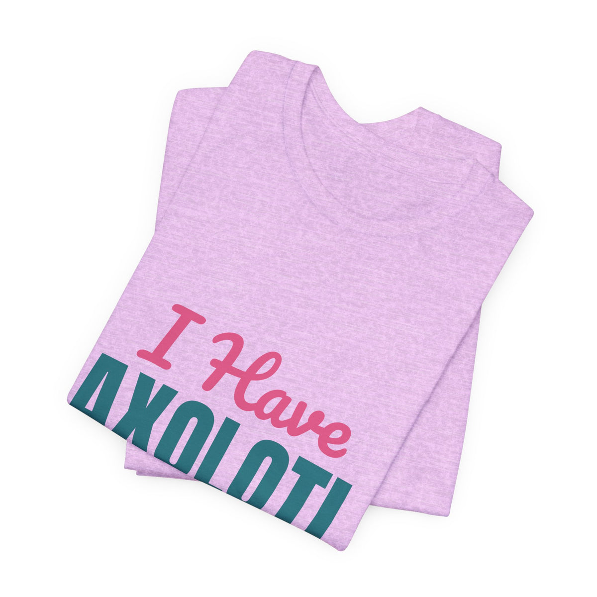 I Have Axolotl Questions Shirt, I Have Axolotl Questions Funny T-Shirt